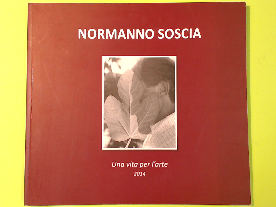 NORMANNO SOSCIA UNA VITA PER L'ARTE 2014