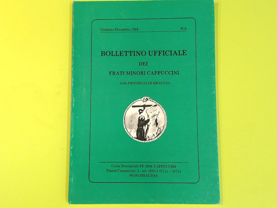 BOLLETTINO UFFICIALE FRATI MINORI CAPPUCCINI GENNAIO DICEMBRE 1984 N. 6
