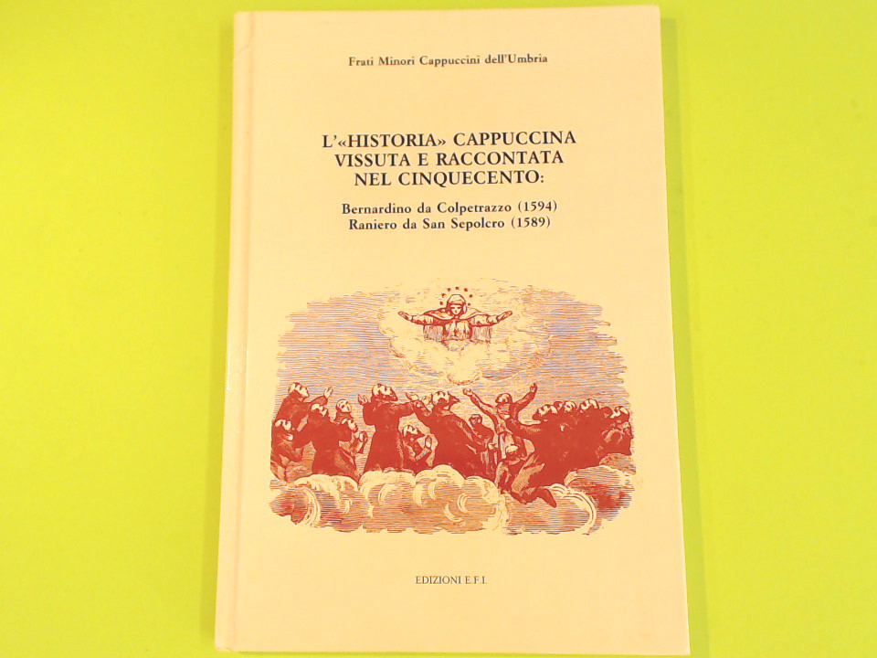 L'HISTORIA CAPPUCCINA VISSUTA E RACCONTATA NEL CINQUECENTO