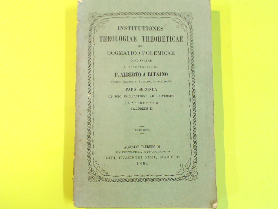INSTITUTIONES THEOLOGIAE THEORETICAE PARS SECUNDA VOL II