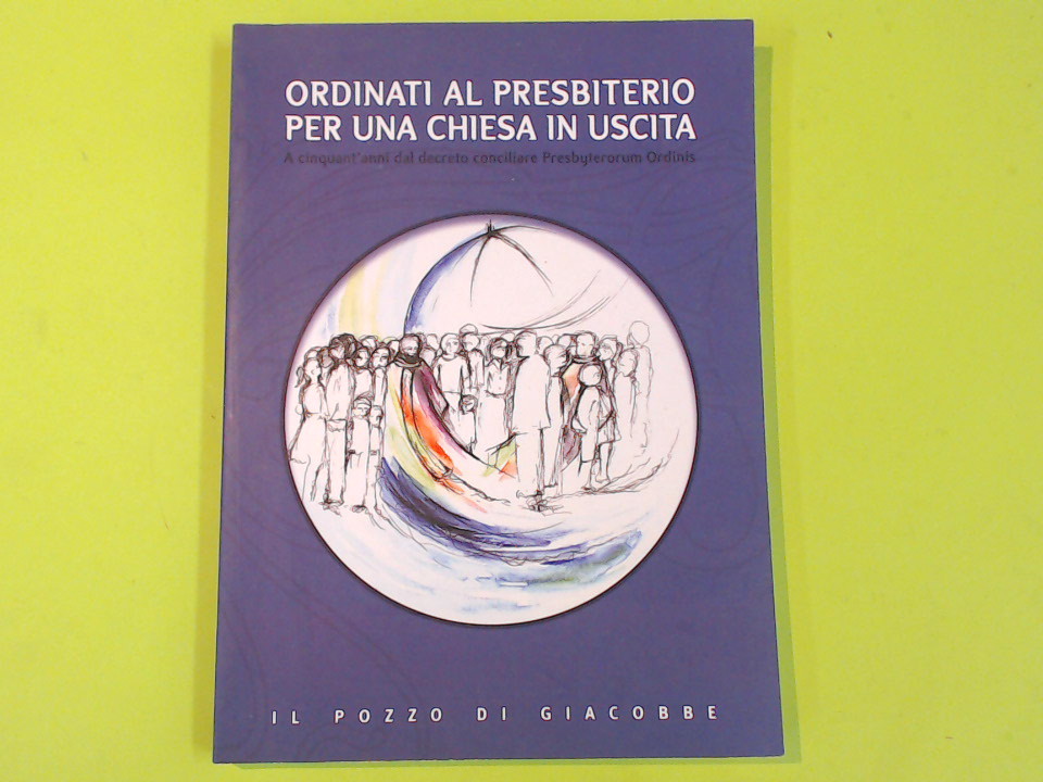 ORDINATI AL PRESBITERIO PER UNA CHIESA IN USCITA