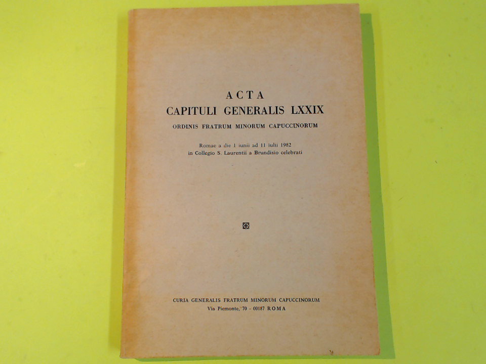 ACTA CAPITULI GENERALIS LXXIX ORDINIS FRATRUM MINORUM CAPUCCINORUM