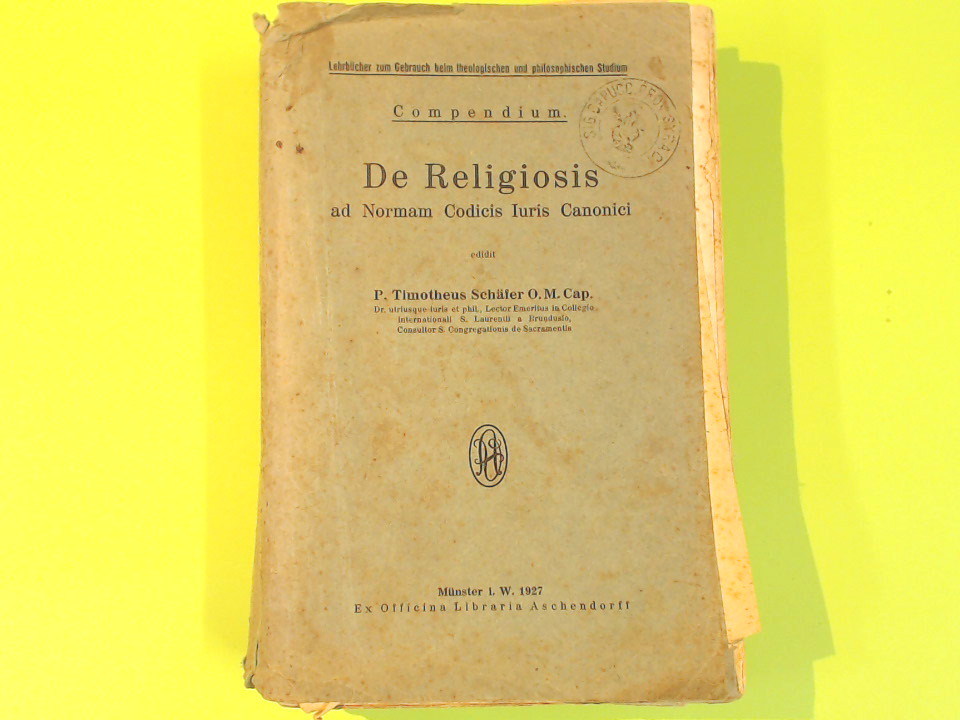 COMPENDIUM DE RELIGIOSIS AD NORMAM CODICIS IURIS CANONICI SCHAFER ASCHENDORFF 19