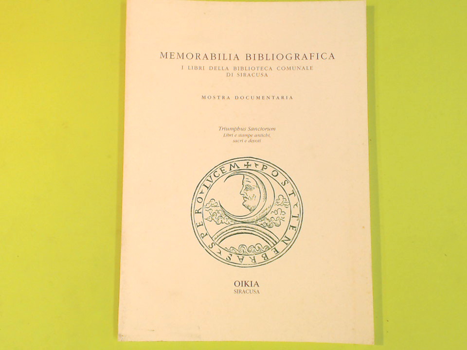 MEMORABILIA BIBLIOGRAFICA MOSTRA DOCUMENTARIA TRIUMPHUS SANCTORUM