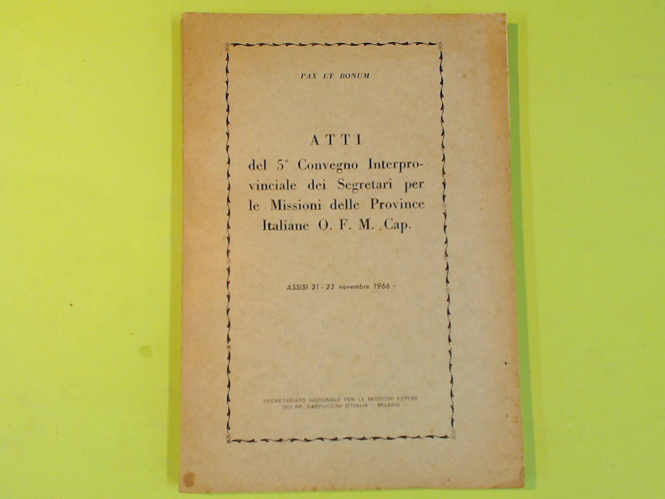 ATTI 5° CONVEGNO SEGRETARI PER LE MISSIONI OFM CAP 21-23 NOVEMBRE 1966