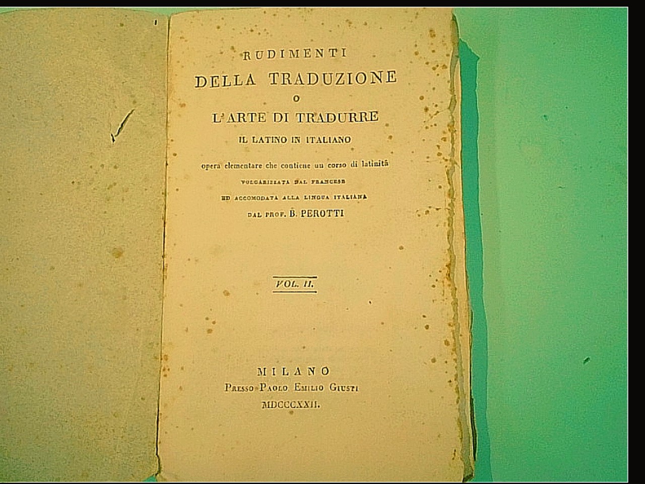 RUDIMENTI DELLA TRADUZIONE O ARTE DI TRADURRE IL LATINO IN ITALIANO VOL II