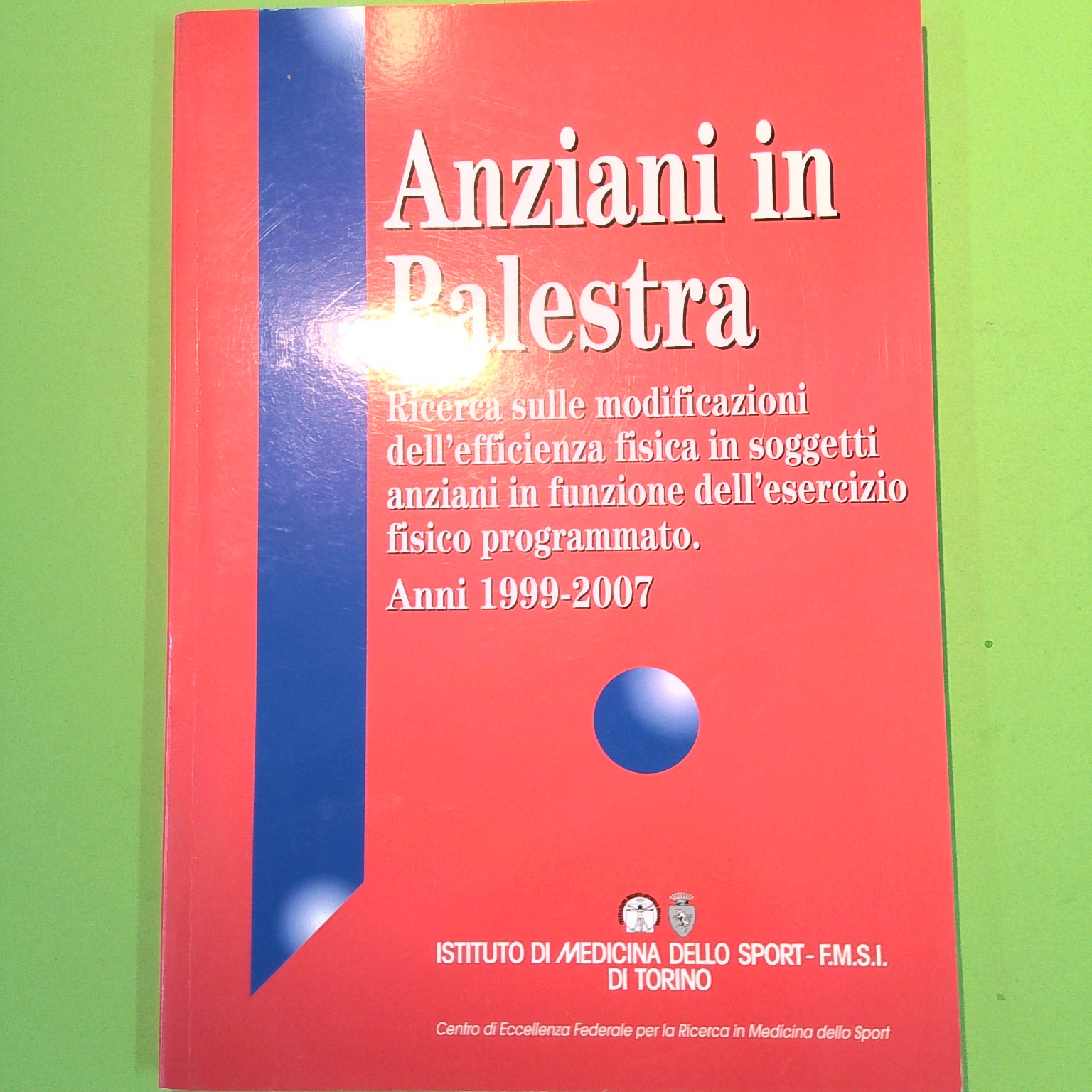 ANZIANI IN PALESTRA RICERCA 1997-2007 ISTITUTO MEDICINA DELLO SPORT TORINO