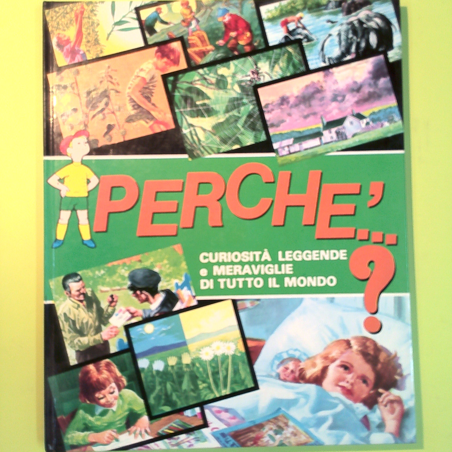PERCHÉ? CURIOSITÀ LEGGENDE E MERAVIGLIE DI TUTTO IL MONDO