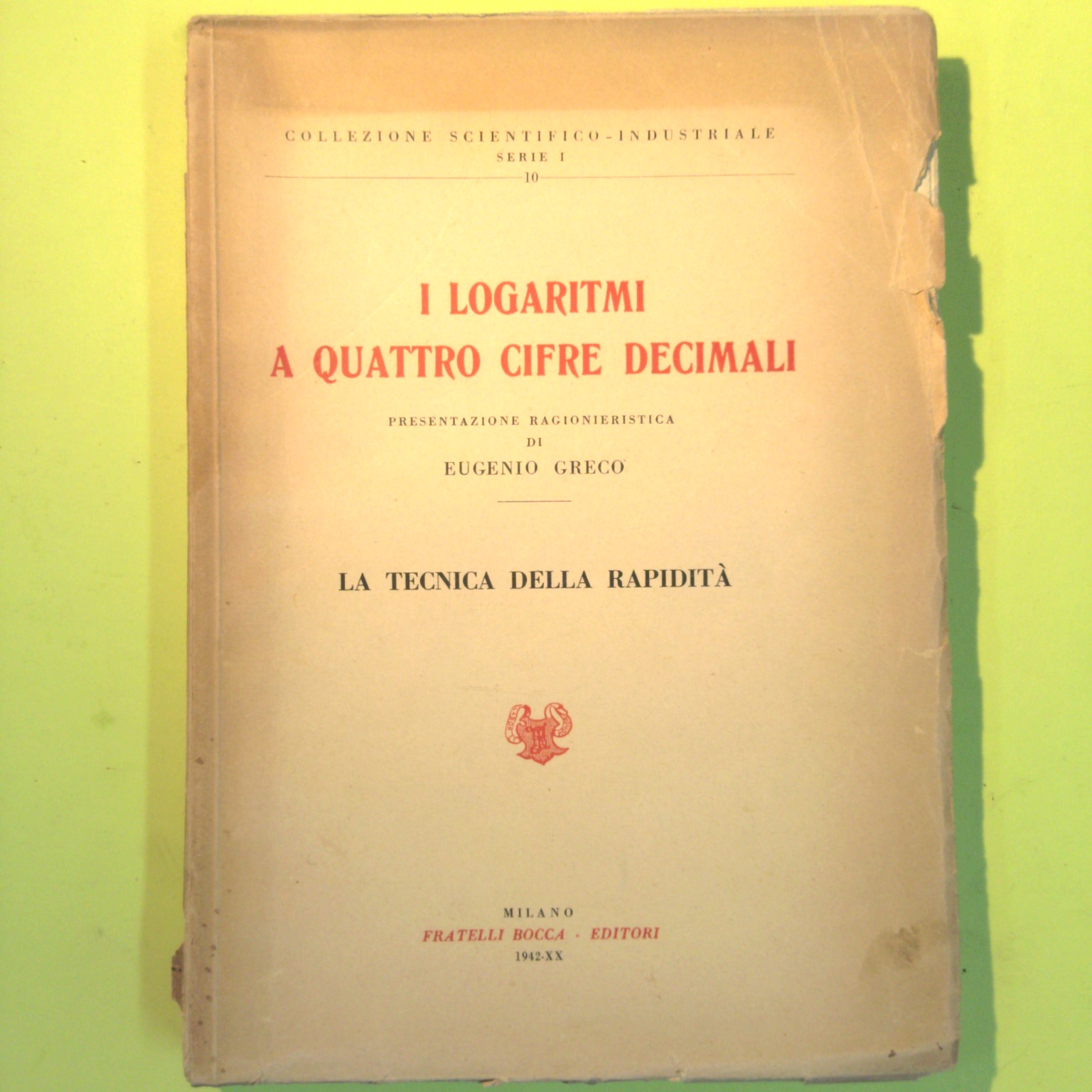 I LOGARITMI A QUATTRO CIFRE DECIMALI LA TECNICA DELLA RAPIDITÀ