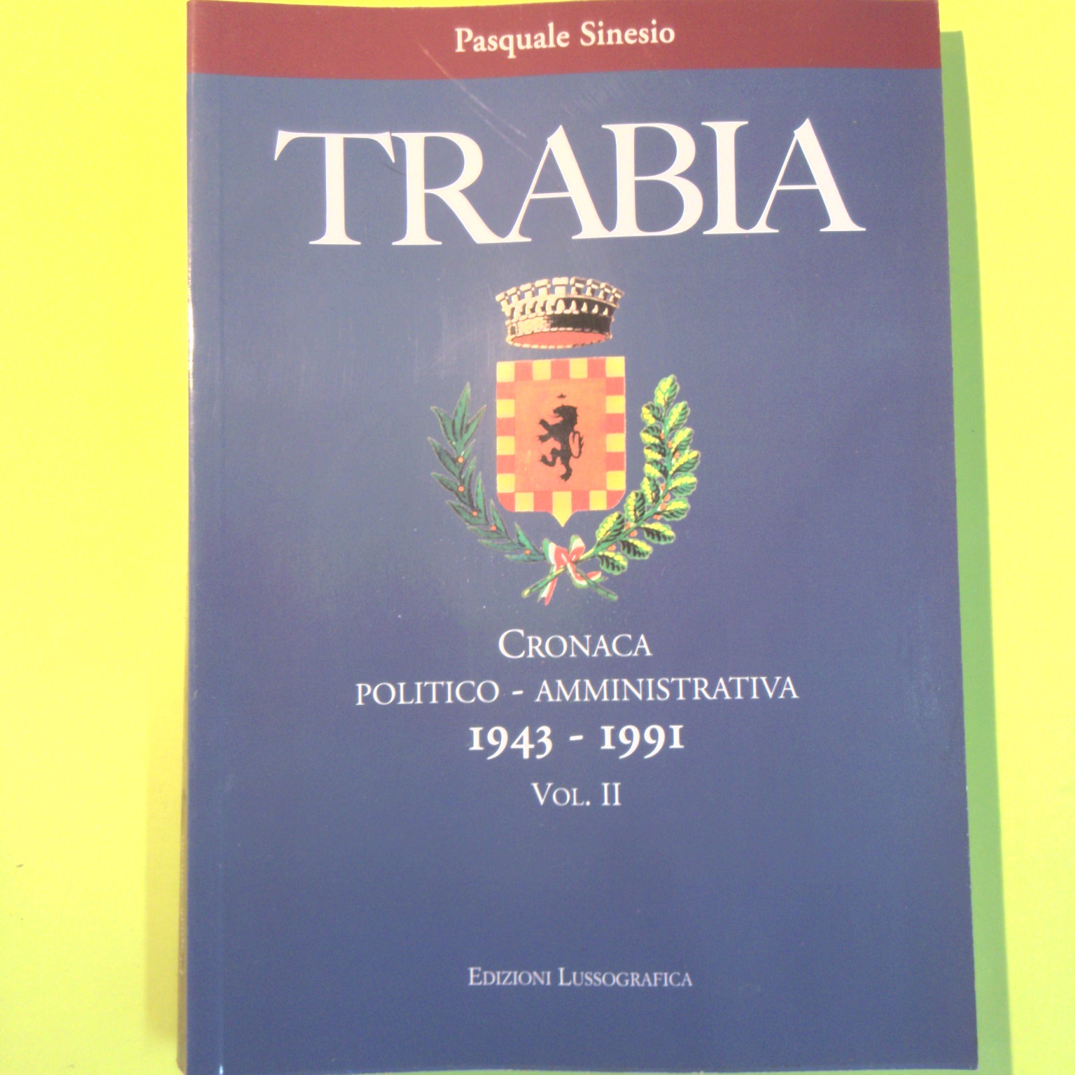 TRABIA CRONACA POLITICO AMMINISTRATIVA 1943-1991 VOL. II