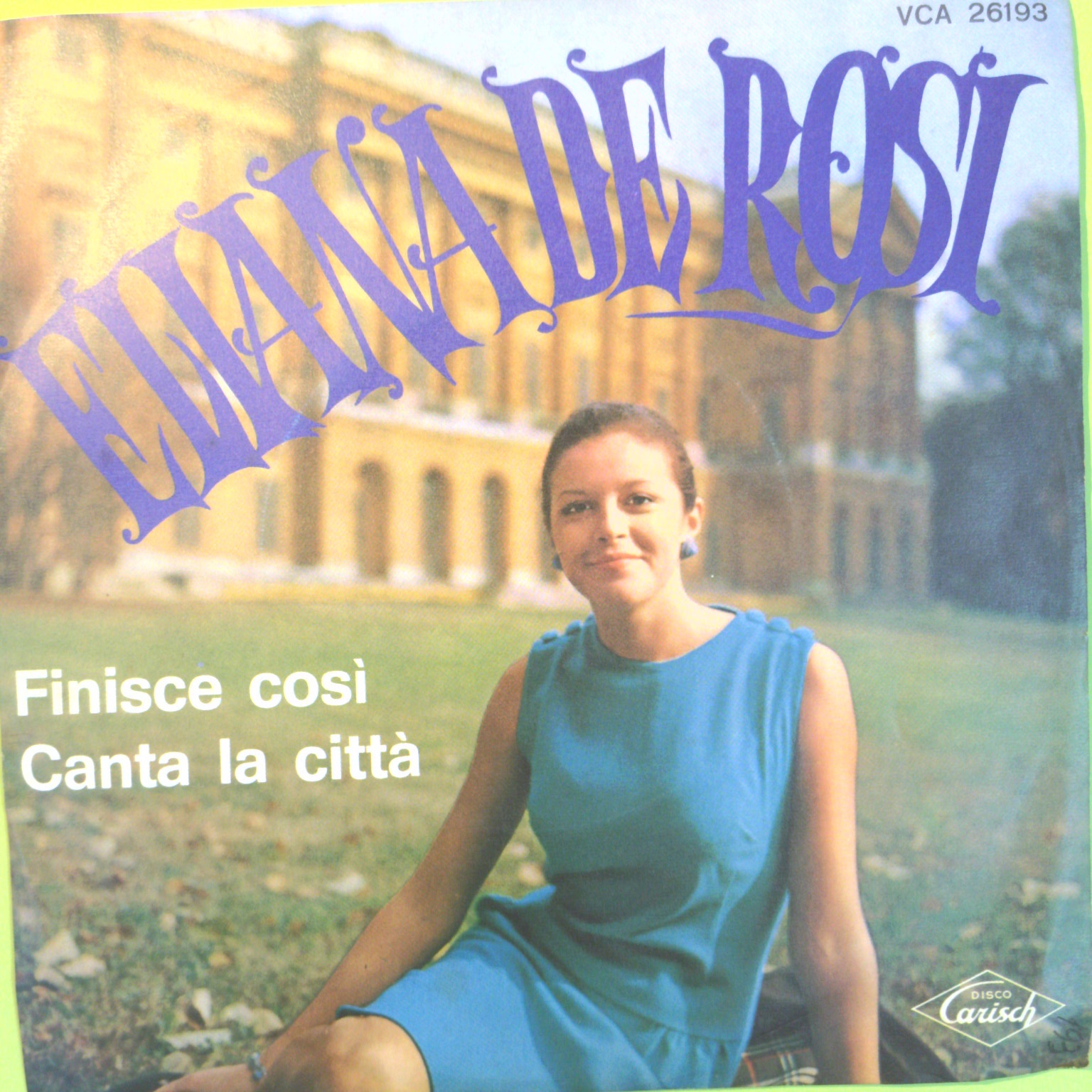 FINISCE COSÌ/CANTA LA CITTÀ ELIANA DE ROSI DISCO 45 GIRI VCA 26193 1968