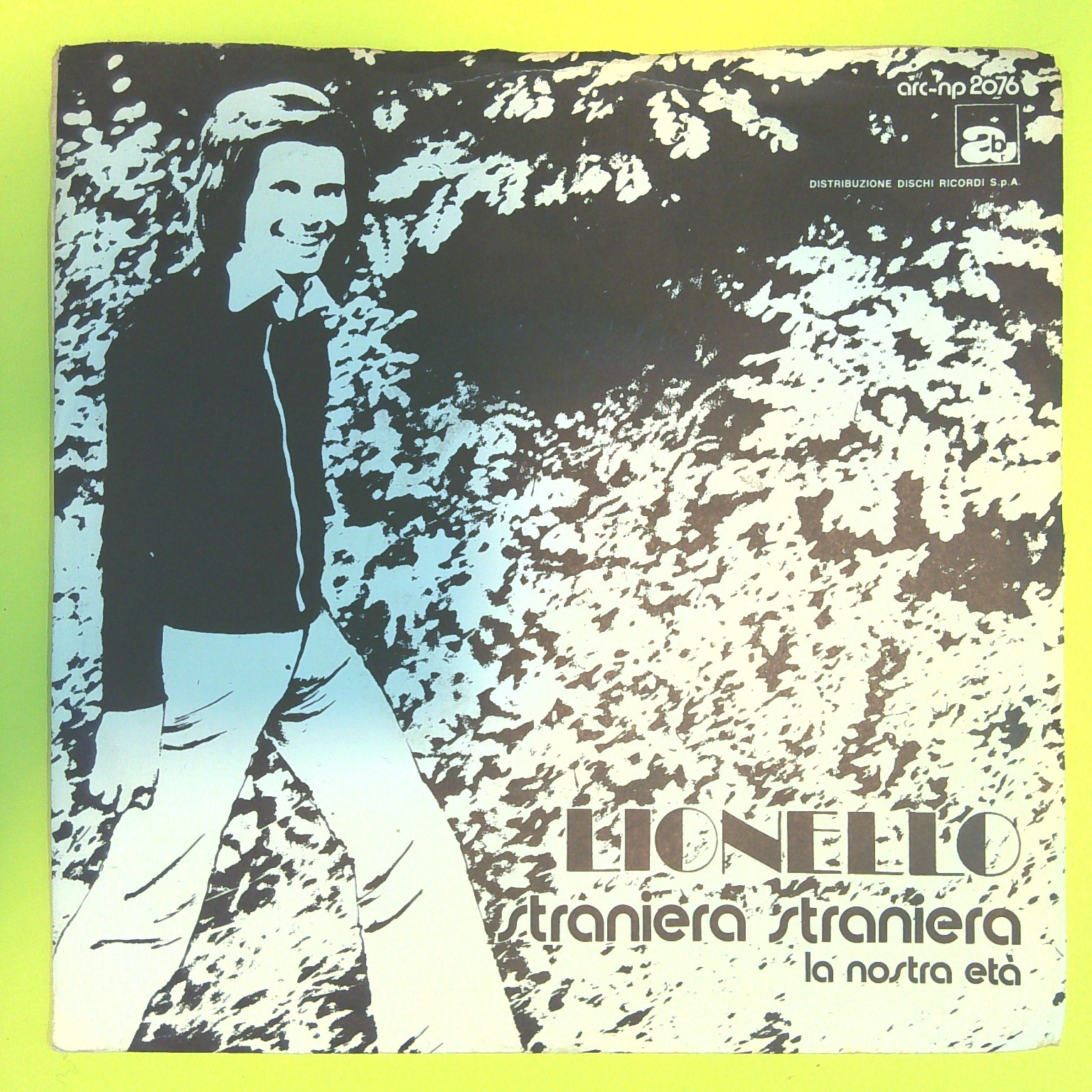 STRANIERA STRANIERA/LA NOSTRA ETÀ LIONELLO 45 GIRI ARC NP 2076 1973