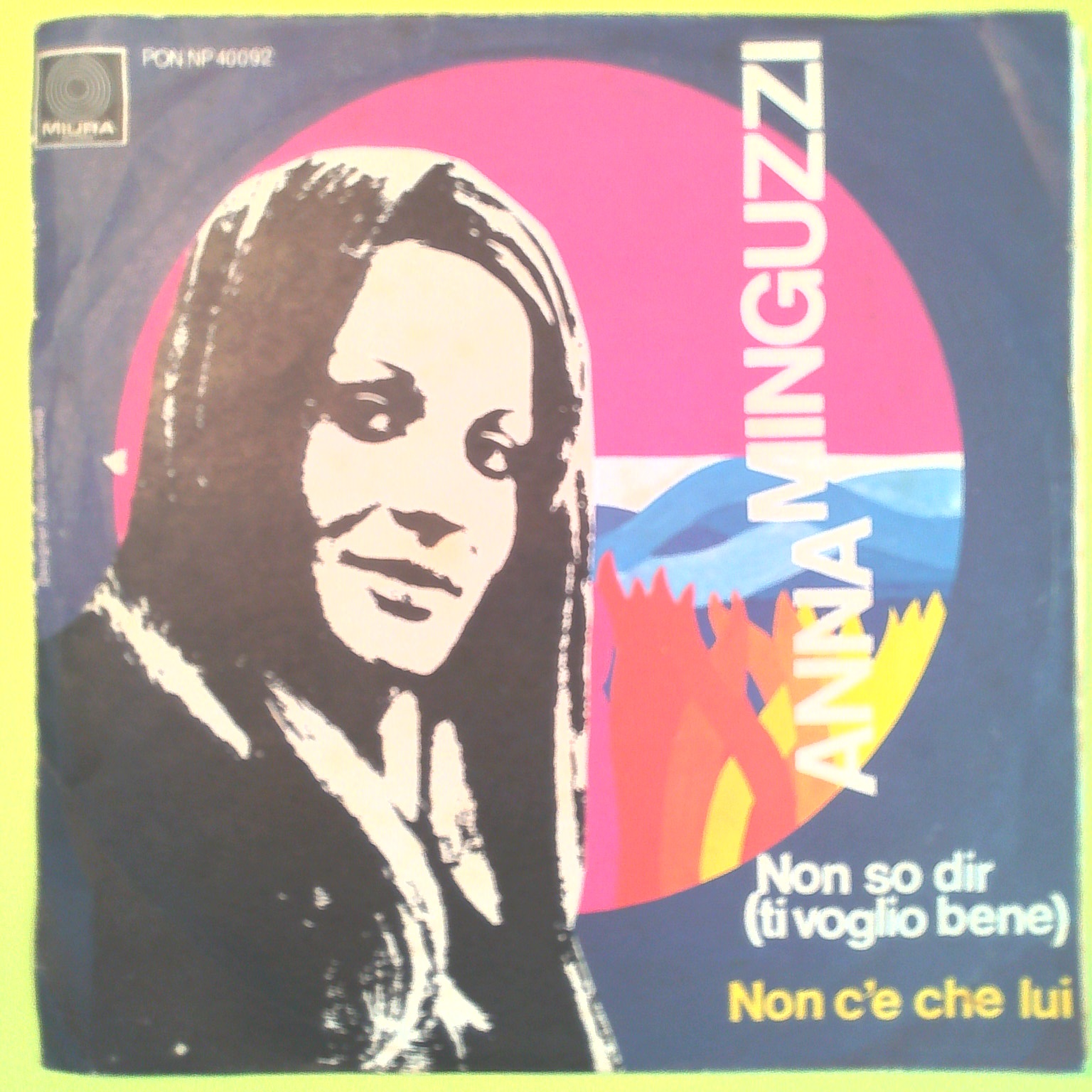 NON SO DIR TI VOGLIO BENE/NON C'È CHE LUI ANNA MINGUZZI 45 GIRI PON NP 40092 1969