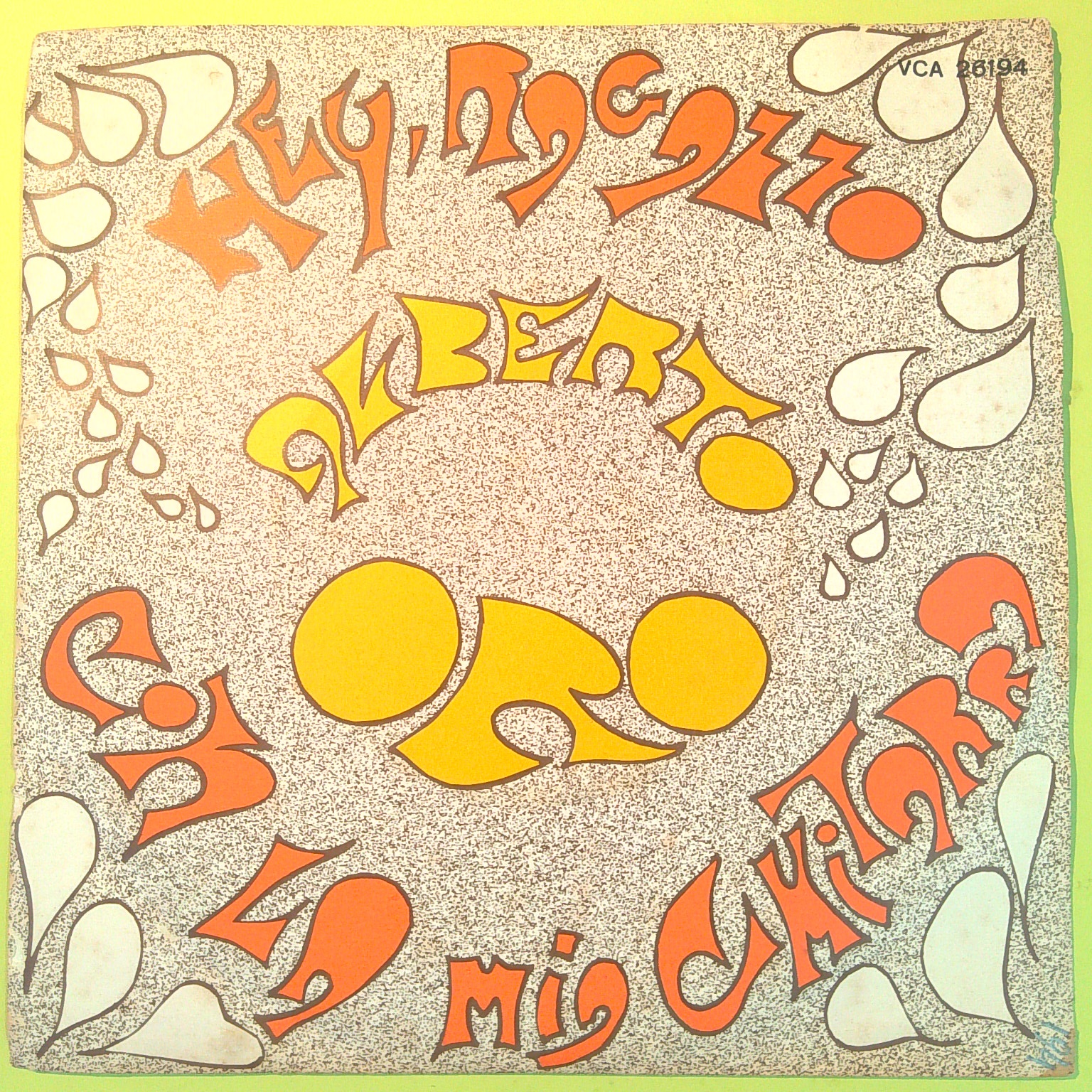 HEY RAGAZZO/CON LA MIA CHITARRA ALBERTO ORO 45 GIRI CARISCH VCA 26194 1968