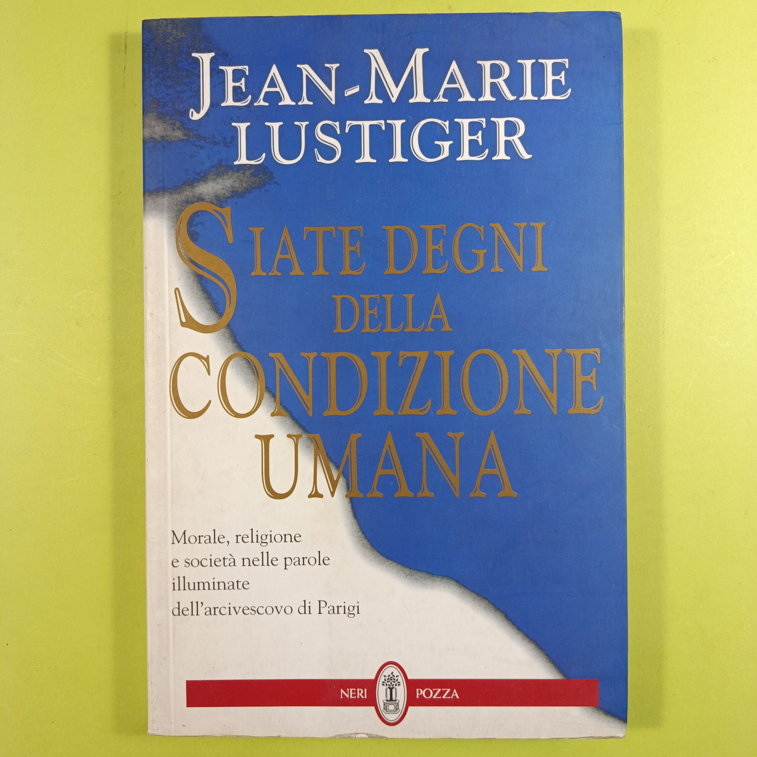 SIATE DEGNI DELLA CONDIZIONE UMANA