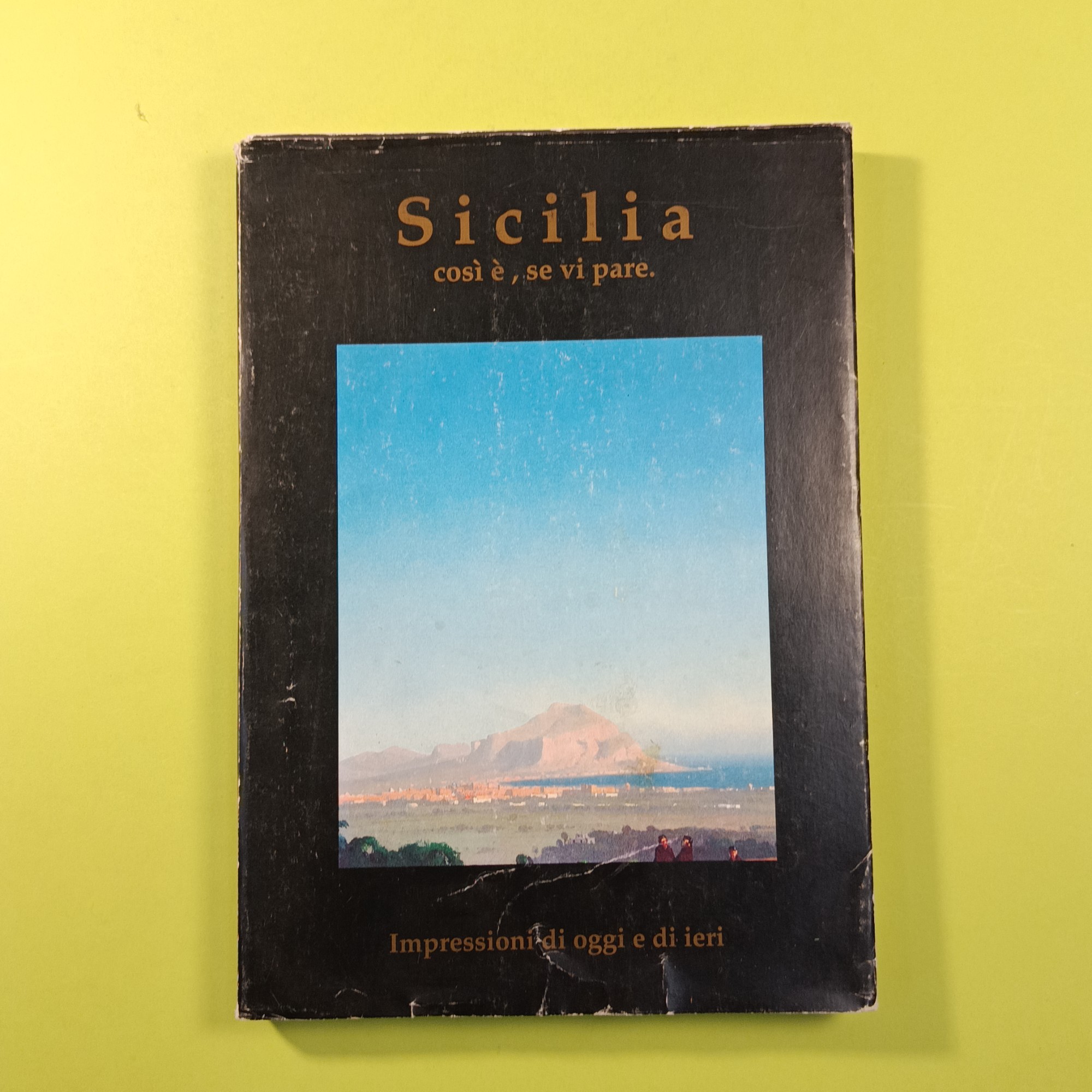 SICILIA COSÌ È SE VI PARE IMPRESSIONI DI OGGI E DI IERI