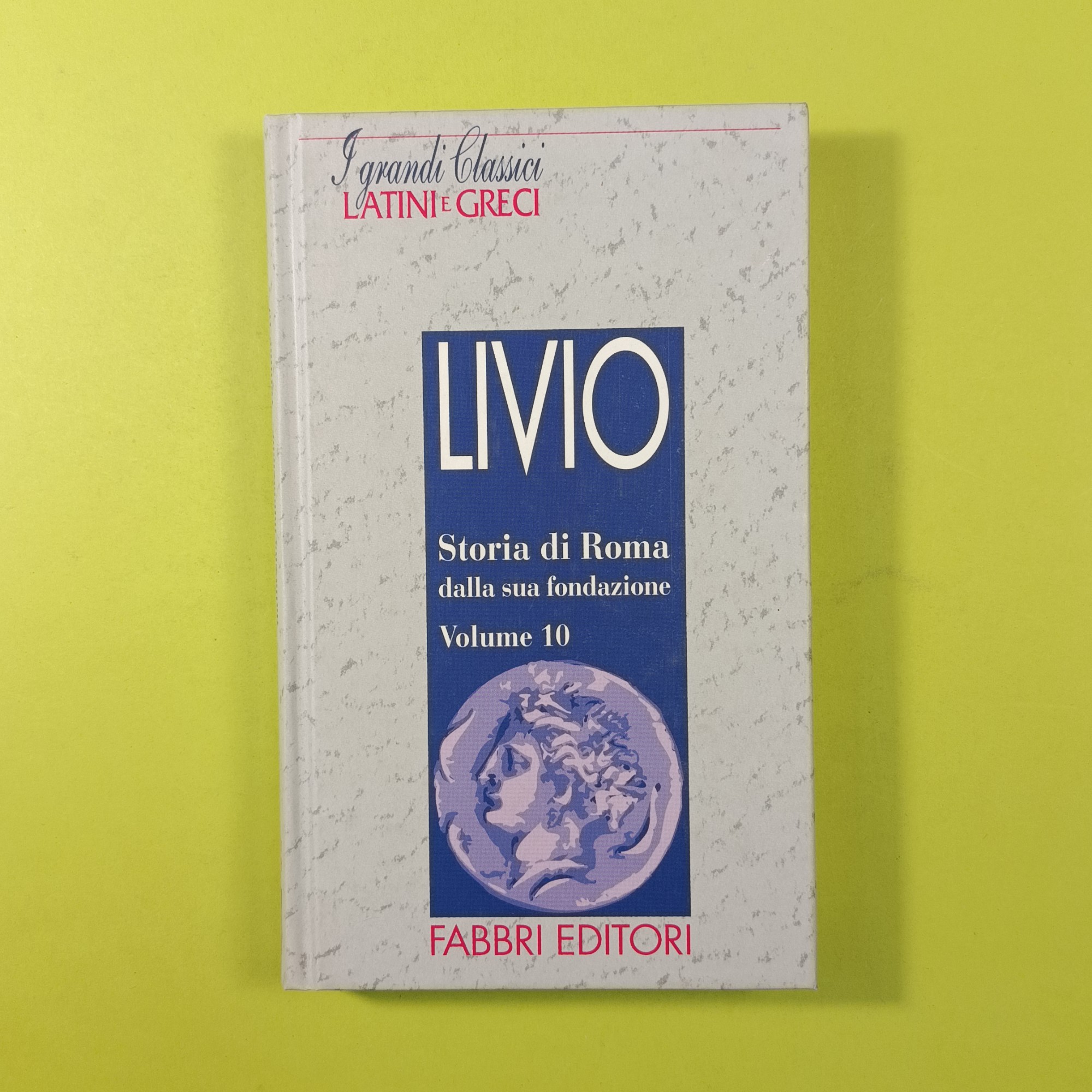 TITO LIVIO STORIA DI ROMA DALLA SUA FONDAZIONE VOL 10