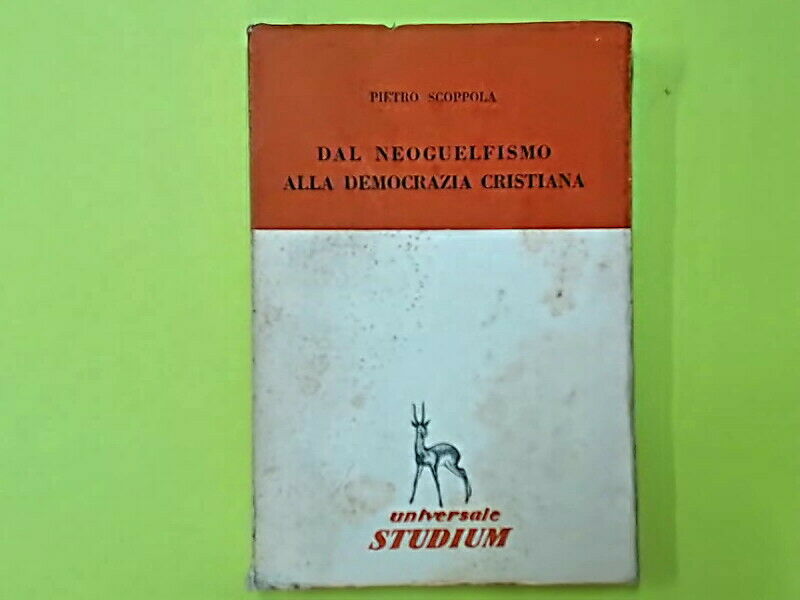 DAL NEOGUELFISMO ALLA DEMOCRAZIA CRISTIANA SCOPPOLA UNIVERSALE STUDIUM 1957