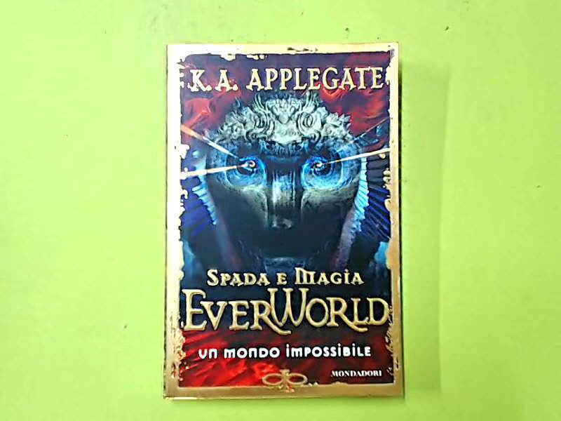EVERWORLD SPADA E MAGIA UN MONDO IMPOSSIBILE APPLEGATE MONDADORI