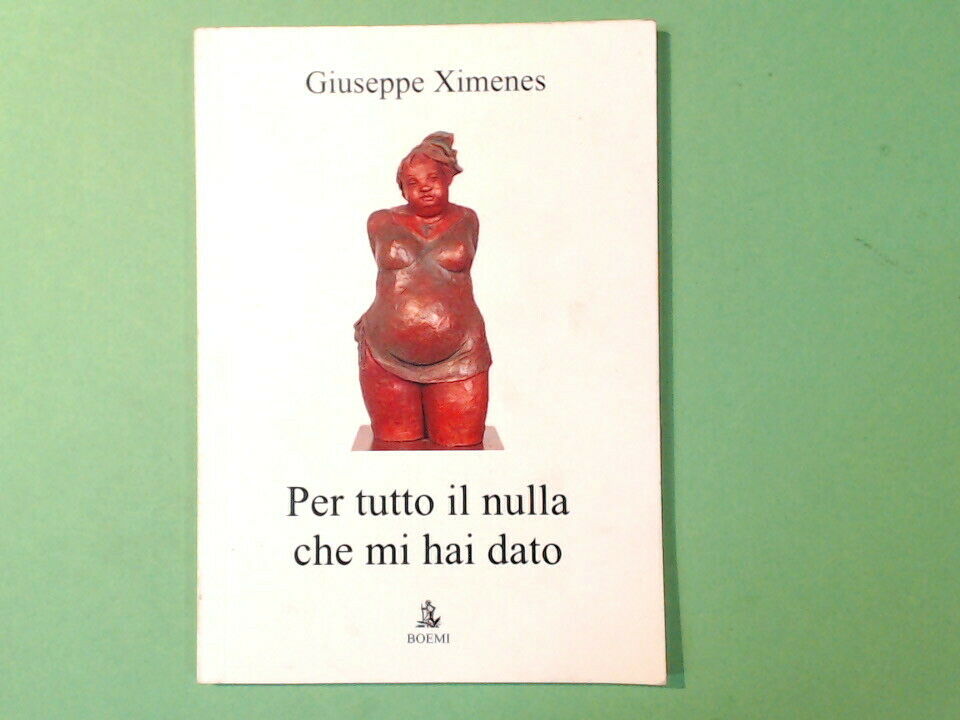 PER TUTTO IL NULLA CHE MI HAI DATO XIMENES BOEMI