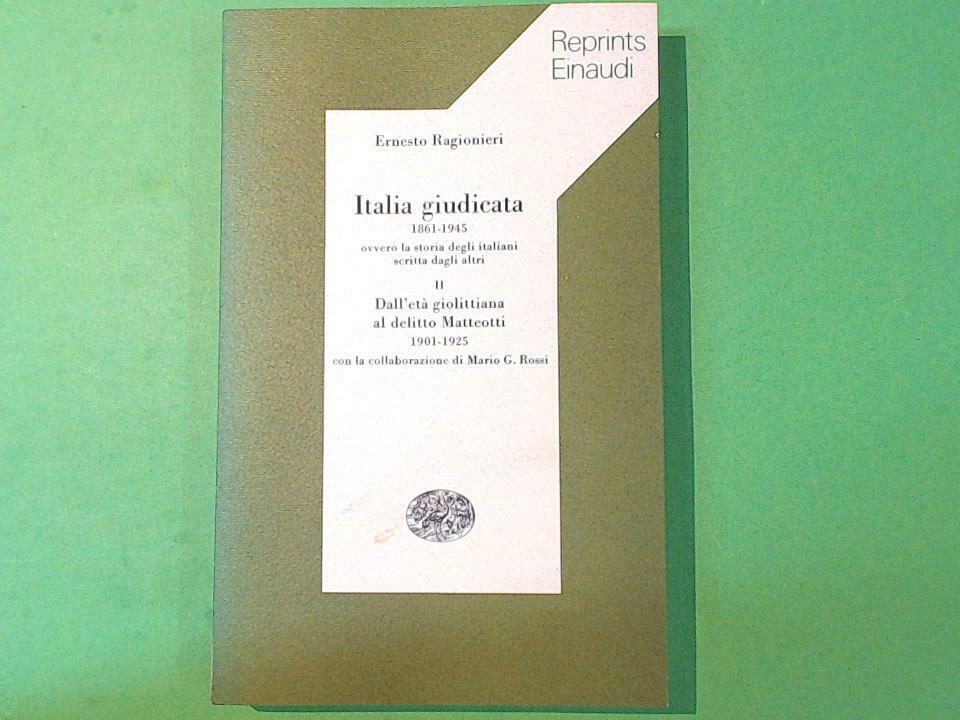 ITALIA GIUDICATA 1861 - 1945 VOL II RAGIONIERI REPRINTS EINAUDI