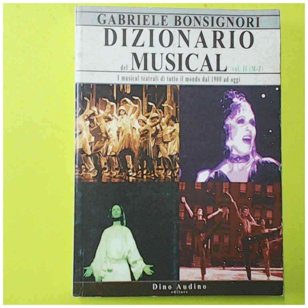 DIZIONARIO DEL MUSICAL VOL II M-Z BONSIGNORI AUDINO