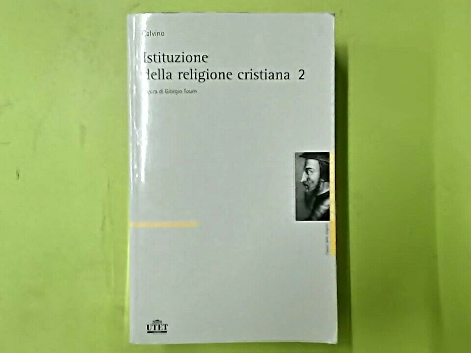 ISTITUZIONE DELLA RELIGIONE CRISTIANA 2 CALVINO UTET