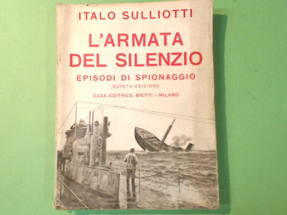 L'ARMATA DEL SILENZIO EPISODI DI SPIONAGGIO SULLIOTTI EDITRICE BIETTI
