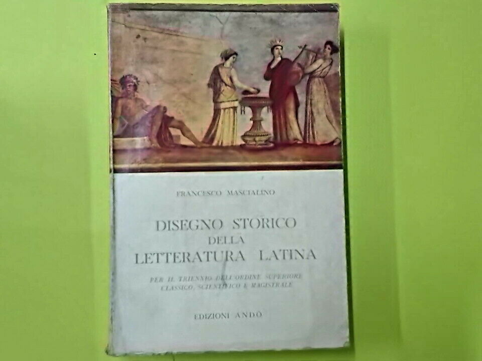 DISEGNO STORICO DELLA LETTERATURA LATINA MASCIALINO ANDO'