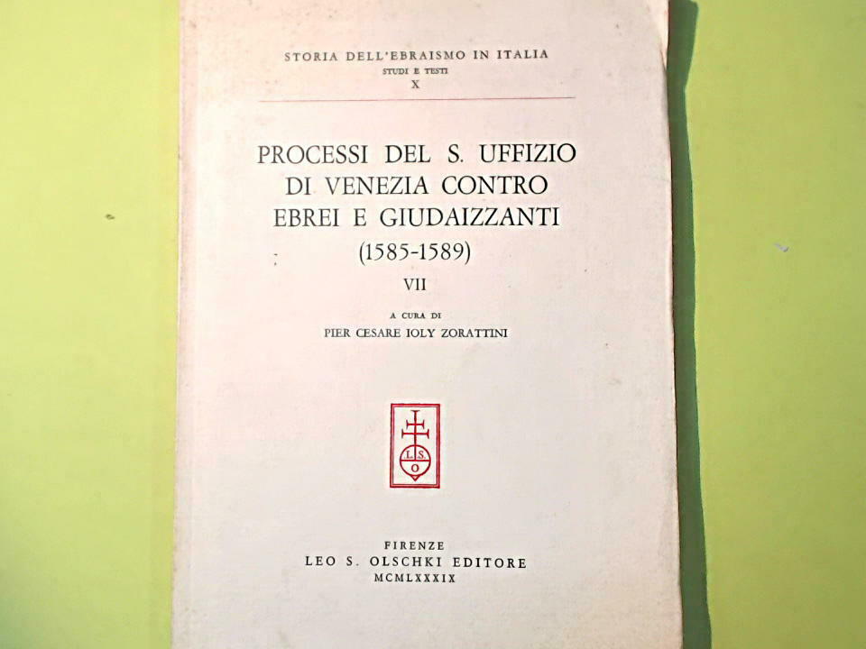 PROCESSI DEL S. UFFIZIO DI VENEZIA CONTRO EBREI E GIUDAIZZANTI ZORATTINI OLSCHKI