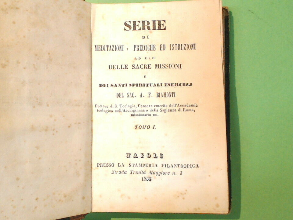 SERIE DI MEDITAZIONI PREDICHE E ISTRUZIONI TOMO I BIAMONTI 1855