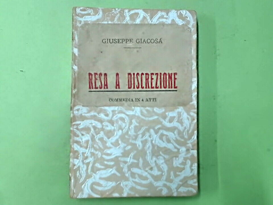 RESA A DISCREZIONE COMMEDIA IN 4 ATTI GIACOSA