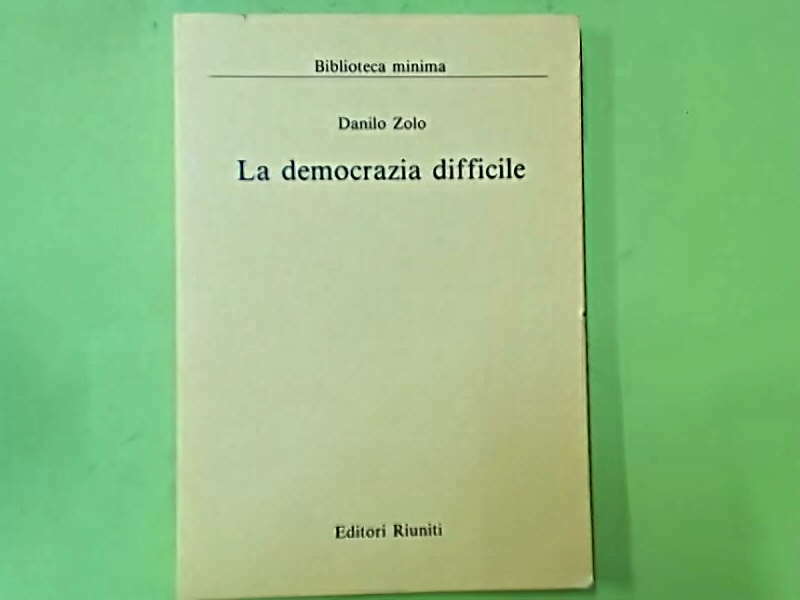 LA DEMOCRAZIA DIFFICILE DANILO ZOLO EDITORI RIUNITI