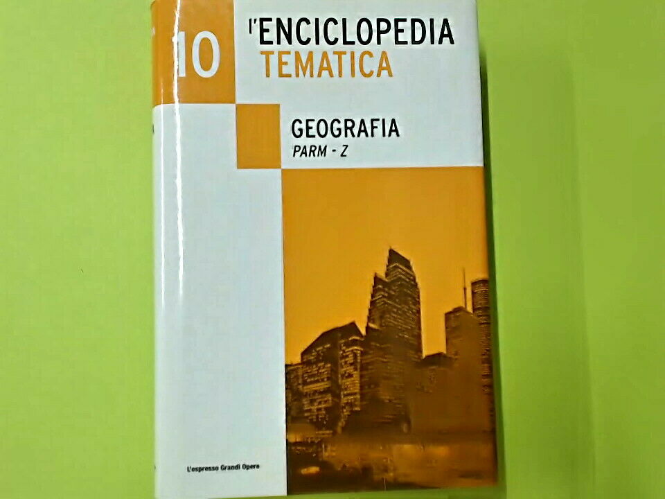 L'ENCICLOPEDIA TEMATICA L'ESPRESSO GRANDI OPERE GEOGRAFIA PARM - Z 10