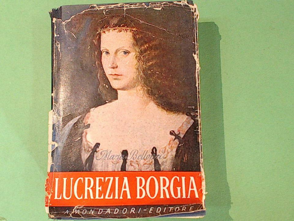 LUCREZIA BORGIA LA SUA VITA E I SUOI TEMPI MARIA BELLONCI MONDADORI EDITORE