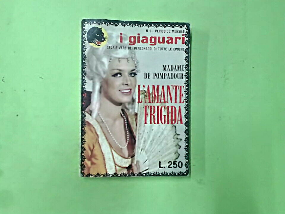 MADAME DE POMPADOUR L'AMANTE FRIGIDA SALARIS I GIAGUARI N 6