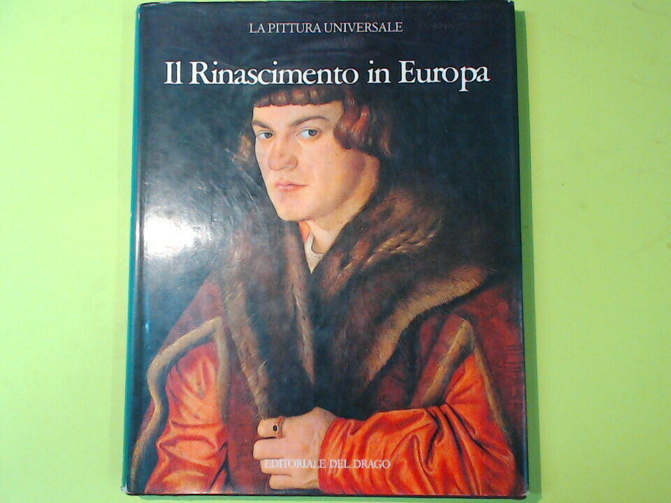 UK RUNASCIMENTO IN EUROPA LA PITTURA UNIVERSALE EDITORIALE DEL DRAGO