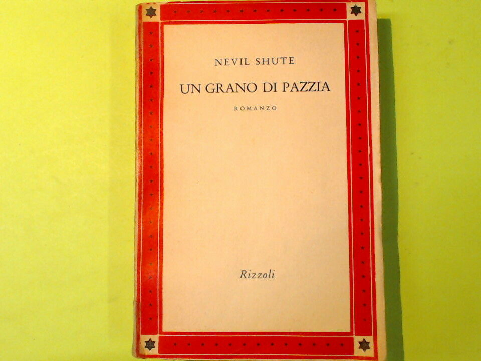 UN GRANO DI PAZZIA SHUTE RIZZOLI 1953