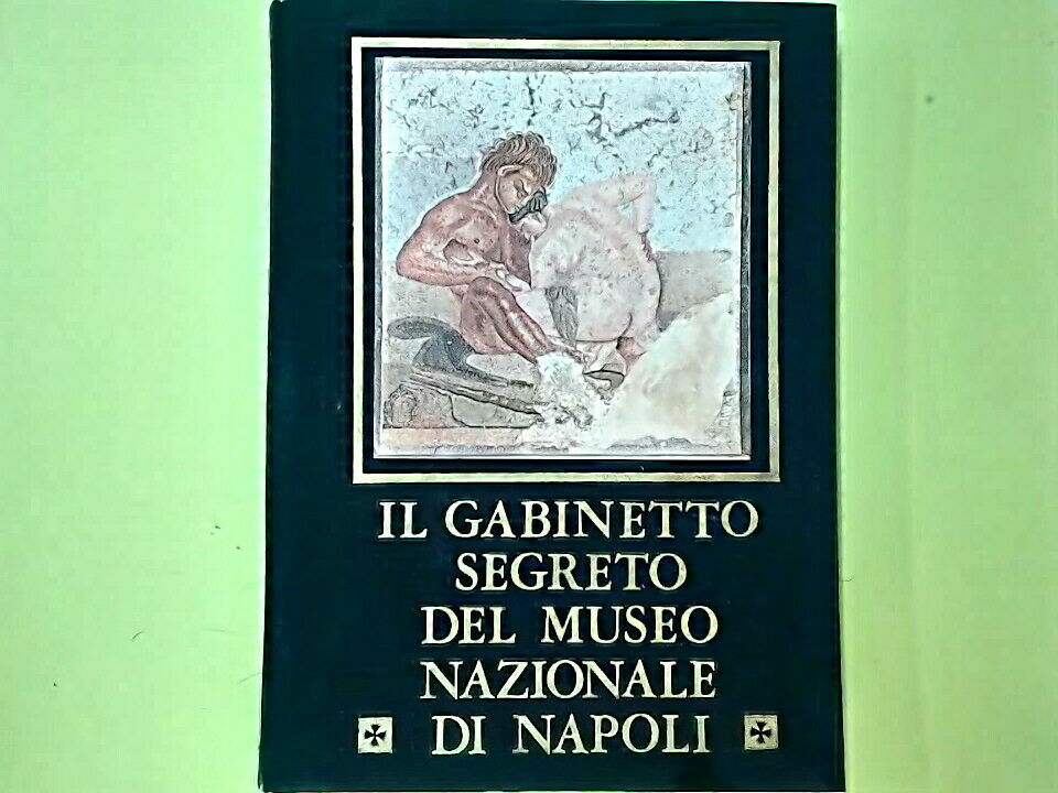 IL GABINETTO SEGRETO DEL MUSEO NAZIONALE DI NAPOLI MARINI APRILE