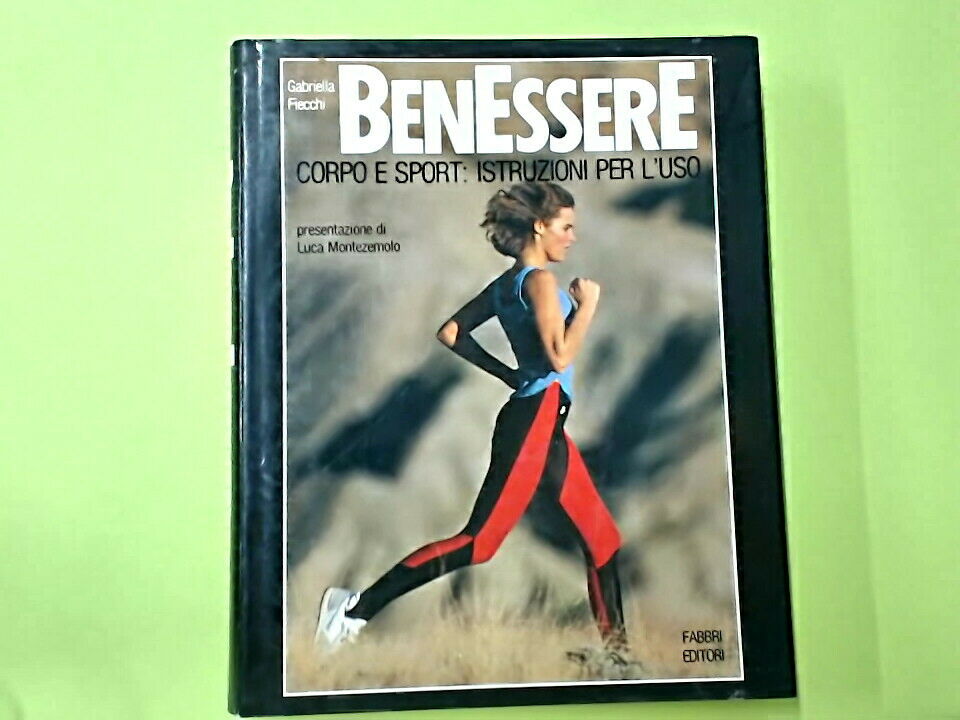 BENESSERE CORPO E SPORT ISTRUZIONI PER L'USO FIECCHI FABBRI
