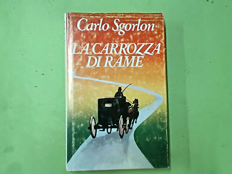 LA CARROZZA DI RAME CARLO SGORLON CLUB DEGLI EDITORI 1979