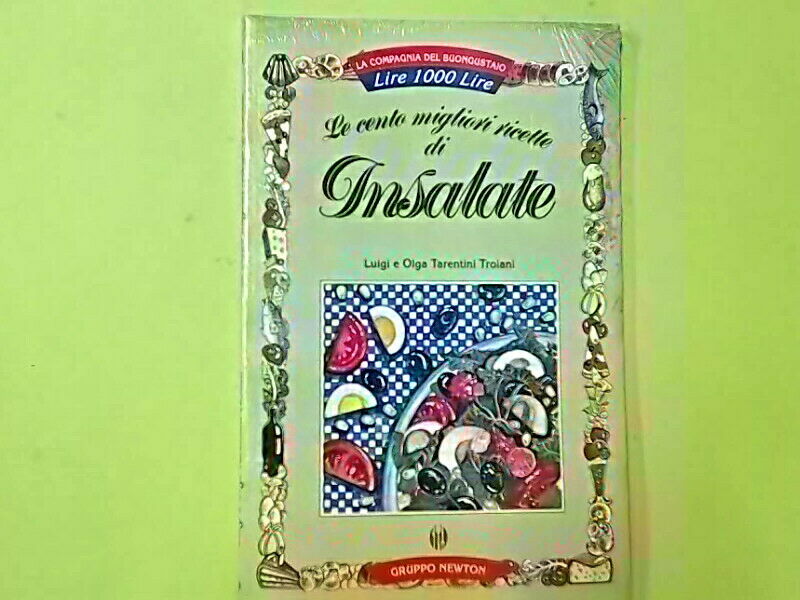 LE CENTO MIGLIORI RICETTE DI INSALATE VALLI NEWTON