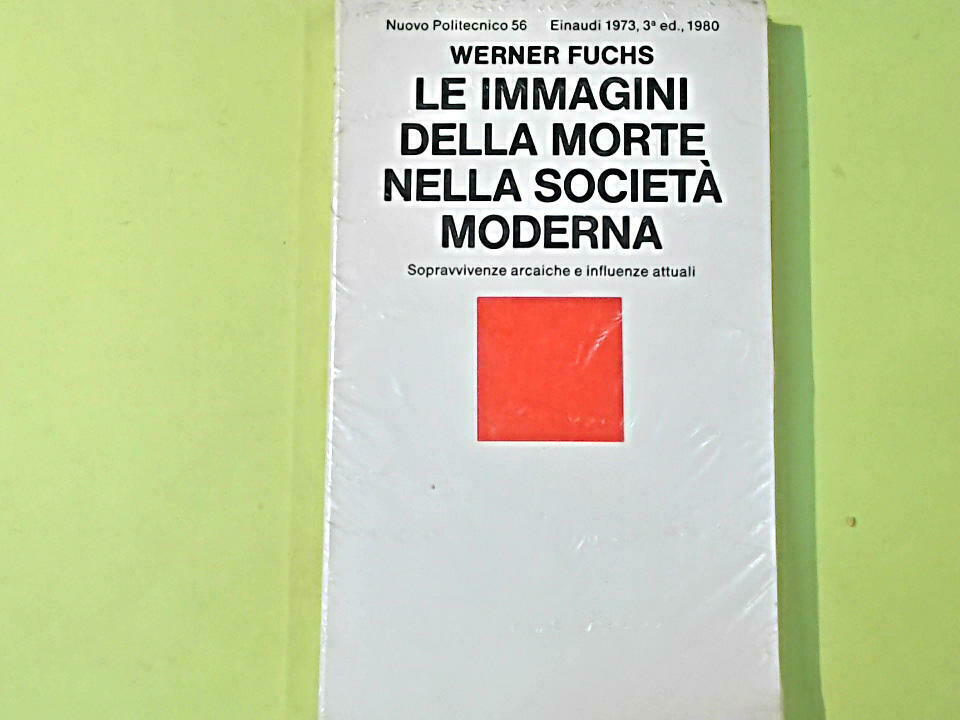 LE IMMAGINI DELLA MORTE NELLA SOCIETA' MODERNA FUCHS EINAUDI