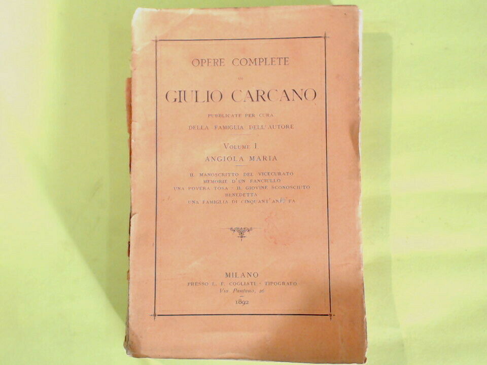 OPERE COMPLETE DI GIULIO CARCANO VOL I ANGIOLA MARIA COGLIATI 1892