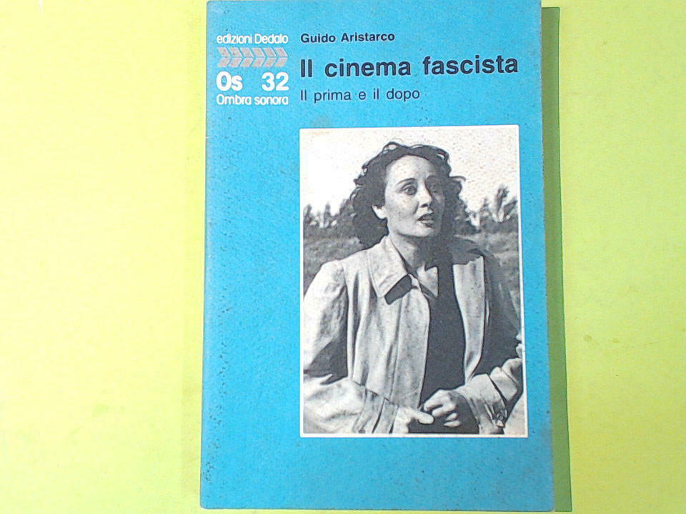 IL CINEMA FASCISTA IL PRIMA E IL DOPO ARISTARCO DEDALO