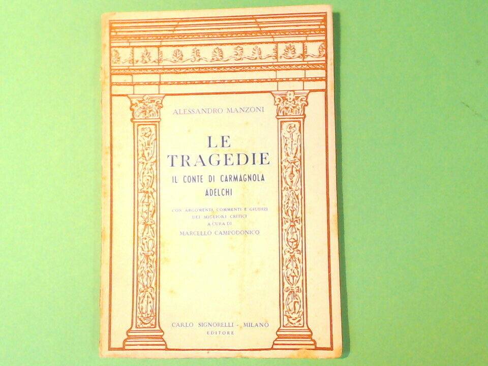 LE TRAGEDIE IL CONTE DI CARMAGNOLA ADELCHI MANZONI SIGNORELLI EDITORE