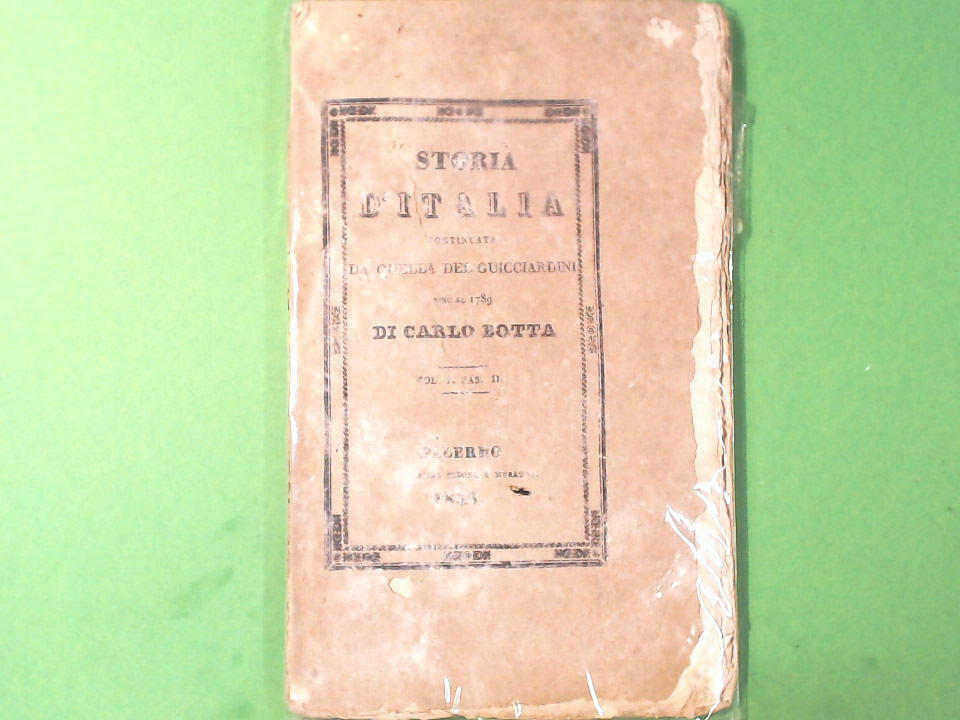 STORIA D'ITALIA CONTINUATA DA QUELLA DEL GUICCIARDINI VOL I FASC II BOTTA 1835