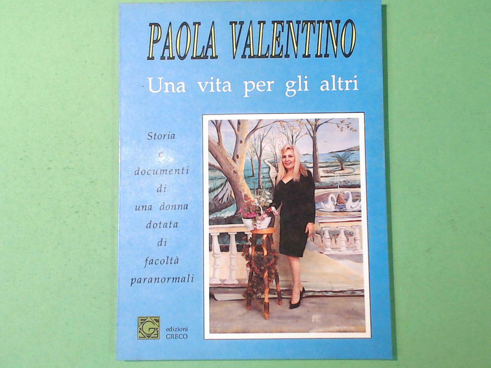 UNA VITA PER GLI ALTRI PAOLA VALENTINO UNA DONNA DOTATA DI FACOLTA' PARANORMALI