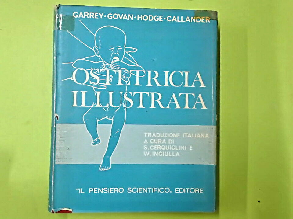 OSTETRICIA ILLUSTRATA GARREY GOVAN HODGE CALLANDER IL PENSIERO SCIENTIFICO