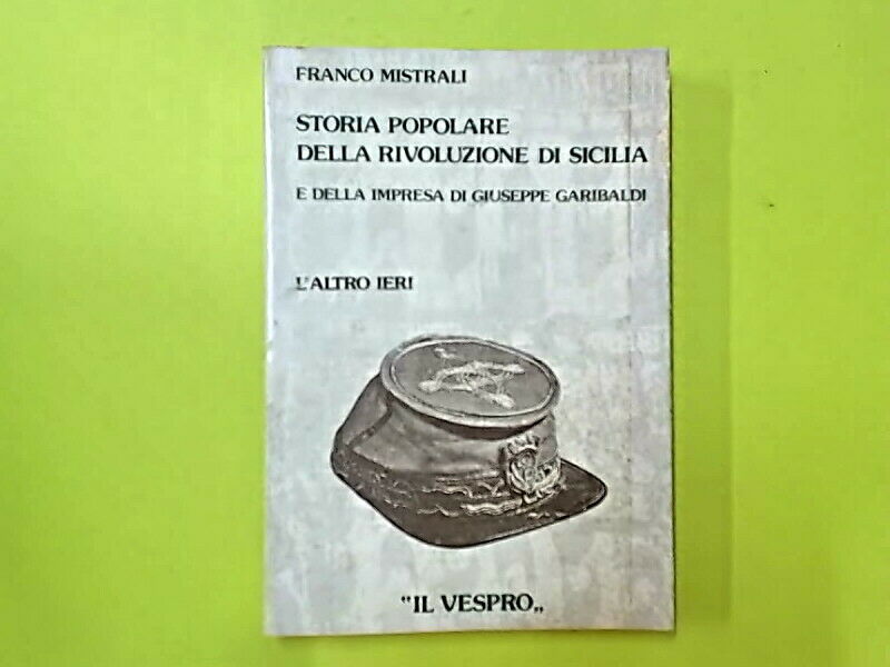 STORIA POPOLARE DELLA RIVOLUZIONE DI SICILIA MISTRALI IL VESPRO